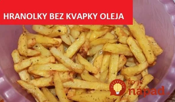 Naučte sa tento postup a z hranoliek už nepriberiete: Výborné domáce hranolky, ktoré pripravíte ich bez kvapky oleja!